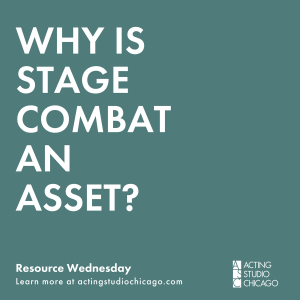 WHY STAGE COMBAT IS AN ASSET