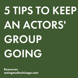 5 TIPS TO KEEP AN ACTORS' GROUP GOING