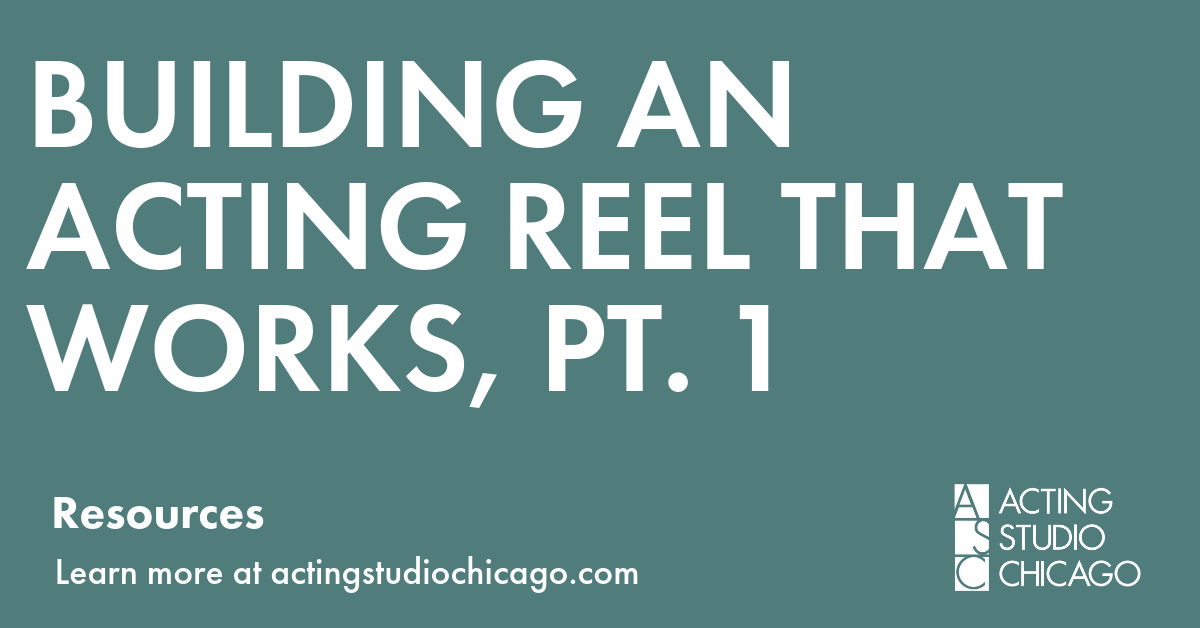 Building An Acting Reel That Works, PT. 1
