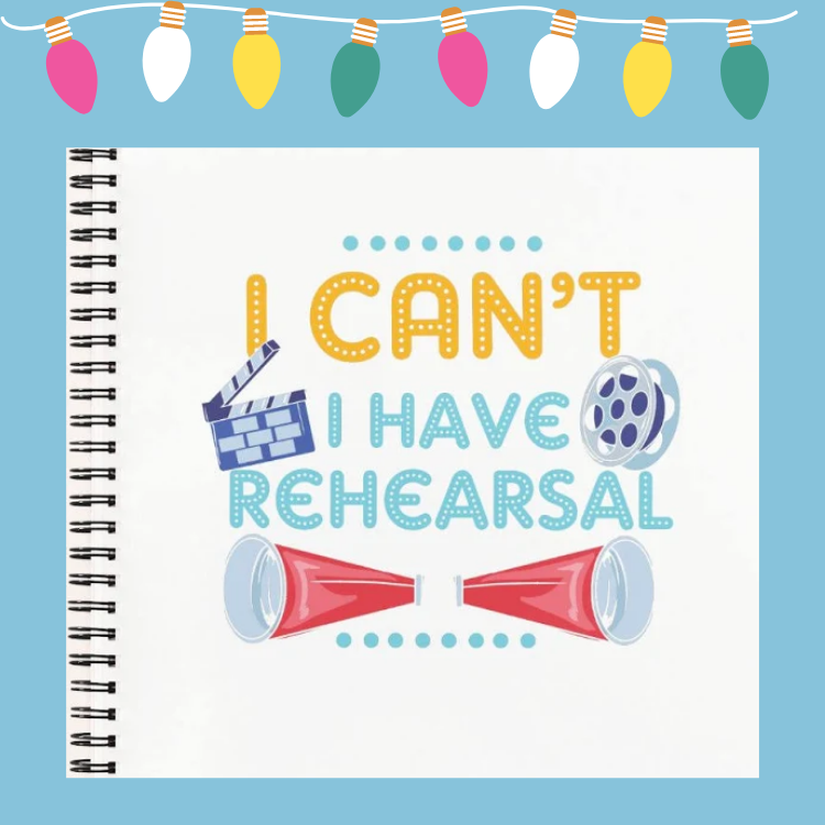 I Can't I Have Rehearsal Notebook